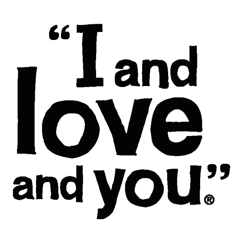 I and love and you